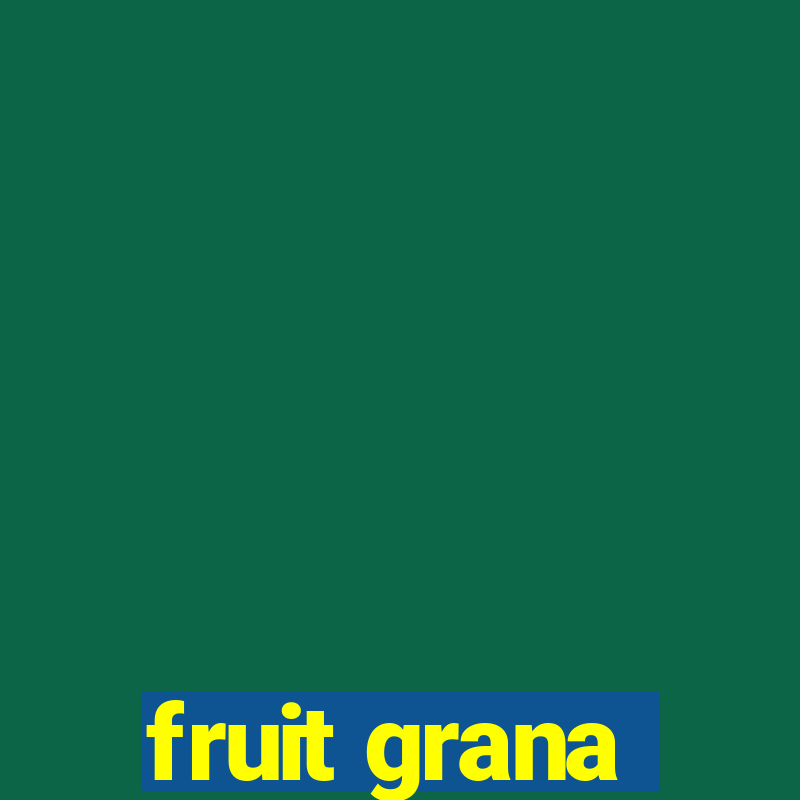 fruit grana